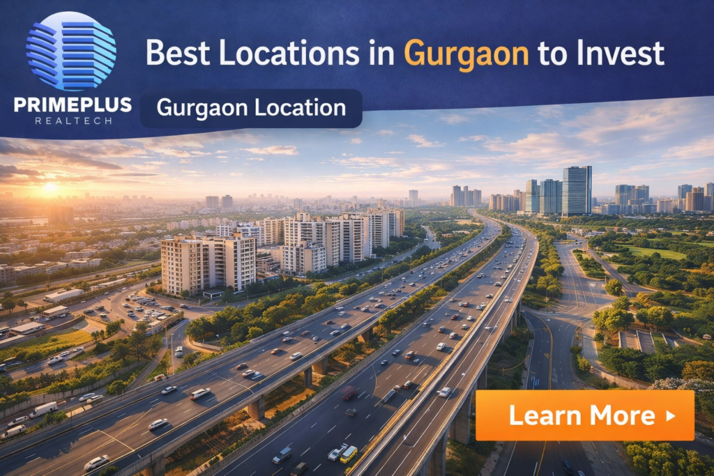 Best Locations to Invest in Property in Gurgaon 2026 - primeplus