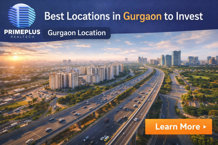 Best Locations to Invest in Property in Gurgaon 2026 - primeplus